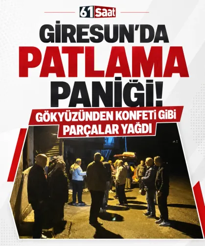 Giresun'da patlama paniği! Gökyüzünden konfeti gibi parçalar yağdı