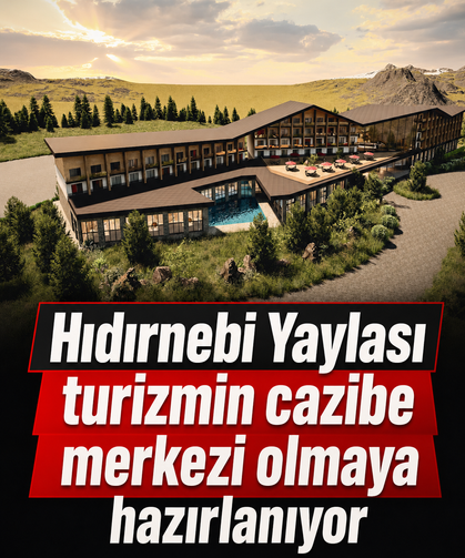 Hıdırnebi Yaylası turizmin cazibe merkezi olmaya hazırlanıyor