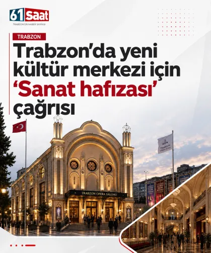 Trabzon’da yeni kültür merkezi için 'Sanat hafızası' çağrısı