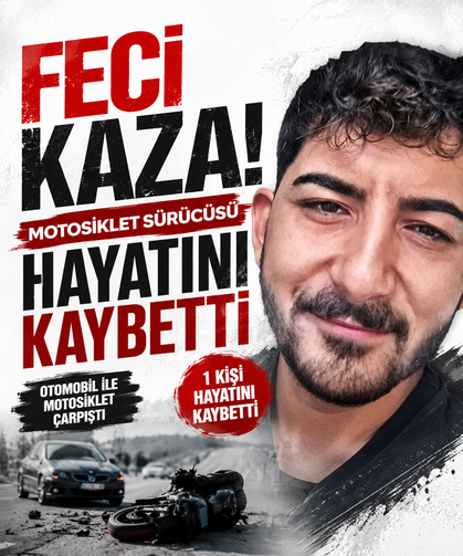 Feci kaza! Motosiklet sürücüsü hayatını kaybetti
