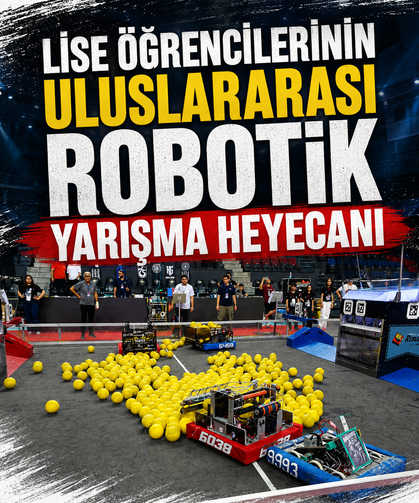 Lise öğrencilerinin ‘uluslararası robotik yarışma’ heyecanı
