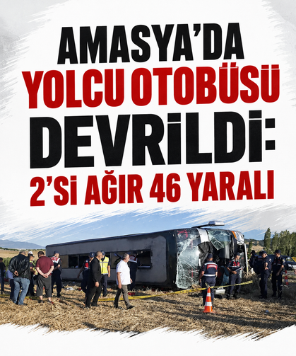 Amasya'da yolcu otobüsü devrildi: 2'si ağır 46 yaralı