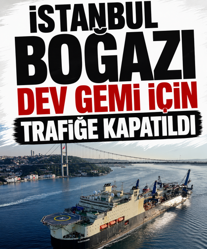 İstanbul Boğazı dev gemi için trafiğe kapatıldı