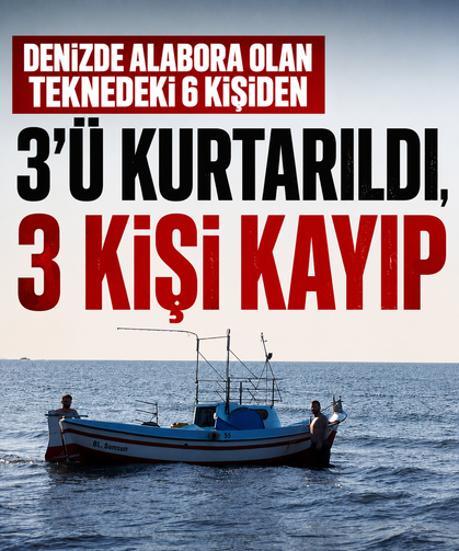 Denizde alabora olan teknedeki 6 kişiden 3’ü kurtarıldı, 3 kişi kayıp