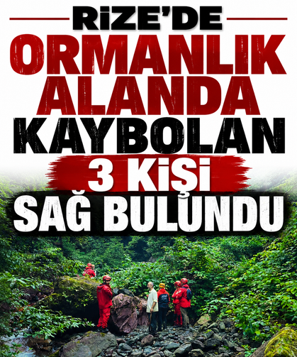 Rize’de ormanlık alanda kaybolan 3 kişi sağ bulundu