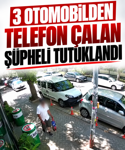 3 otomobilden telefon çalan şüpheli tutuklandı