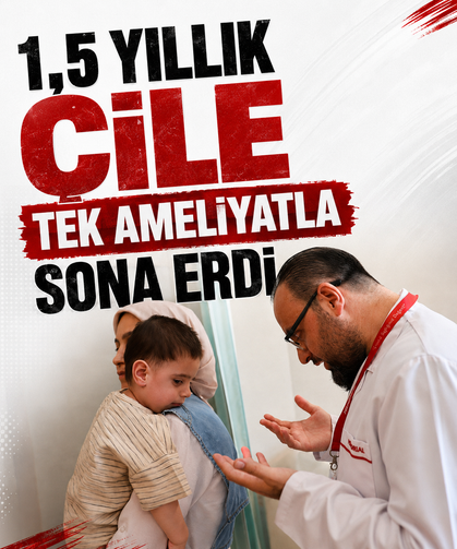 1,5 yıllık çile tek ameliyatla sona erdi