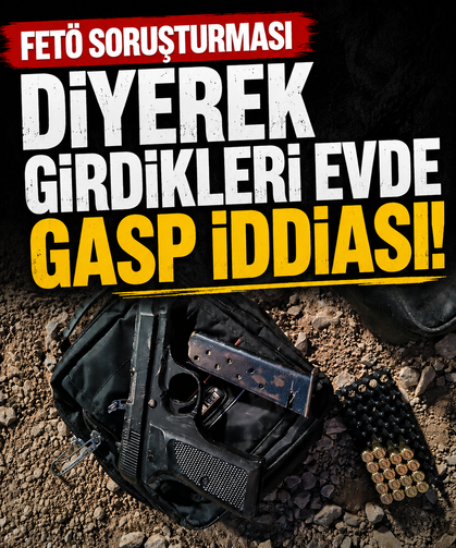 FETÖ soruşturması diyerek girdikleri evde gasp iddiası