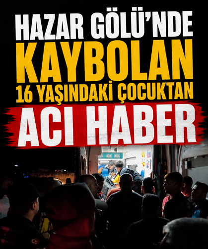 Hazar Gölü’nde kaybolan 16 yaşındaki çocuktan acı haber