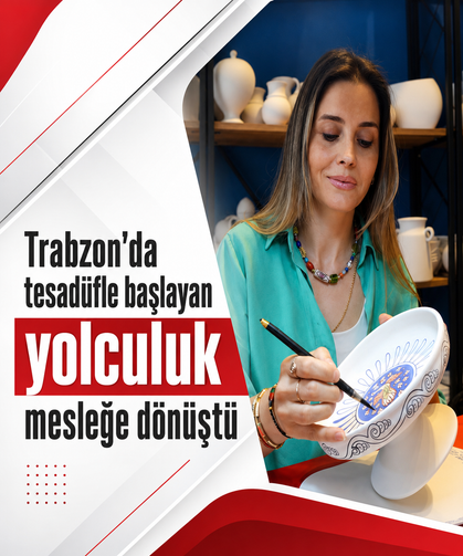 Trabzon’da tesadüfle başlayan yolculuk mesleğe dönüştü