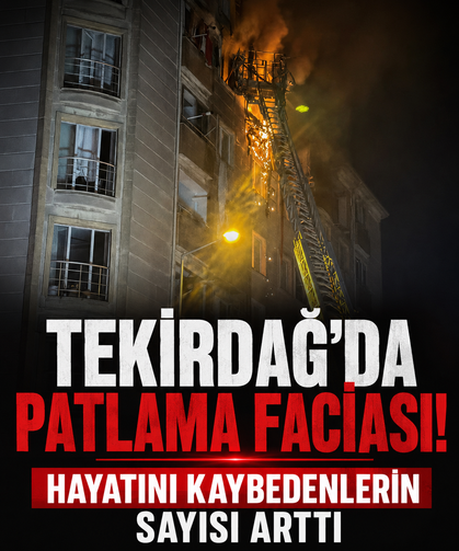 Tekirdağ’da patlama faciası! Hayatını kaybedenlerin sayısı arttı