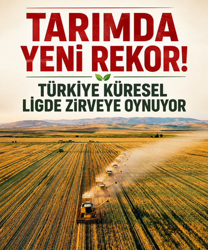 Tarımda yeni rekor! Türkiye küresel ligde zirveye oynuyor