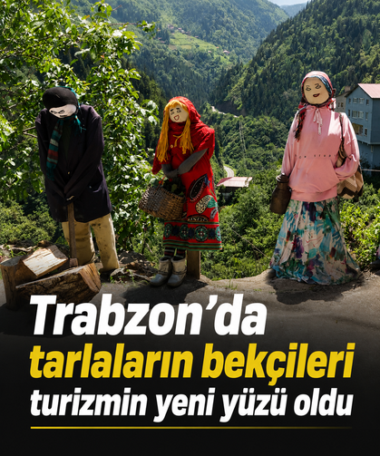 Trabzon’da tarlaların bekçileri turizmin yeni yüzü oldu