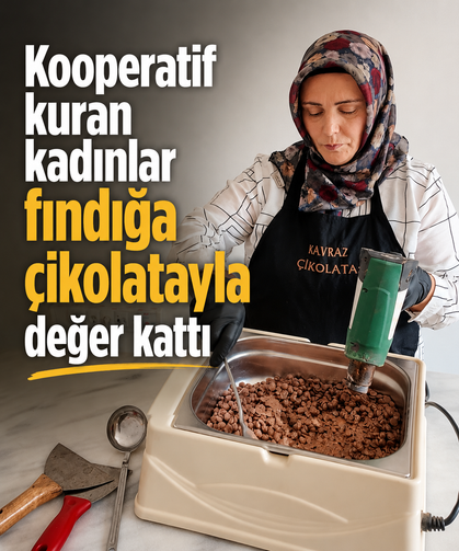 Kooperatif kuran kadınlar fındığa çikolatayla değer kattı