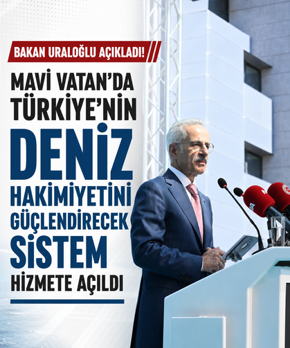 Bakan Uraloğlu açıkladı! Mavi Vatan’da Türkiye’nin deniz hakimiyetini güçlendirecek sistem hizmete açıldı