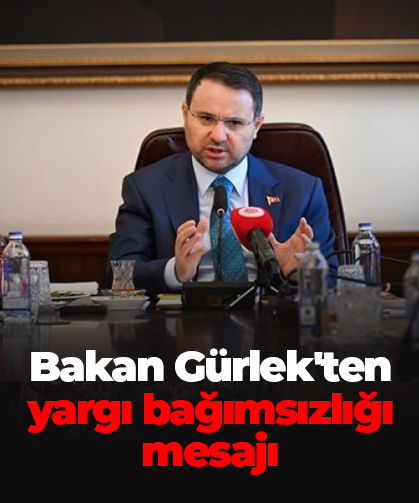 Bakan Gürlek'ten yargı bağımsızlığı mesajı