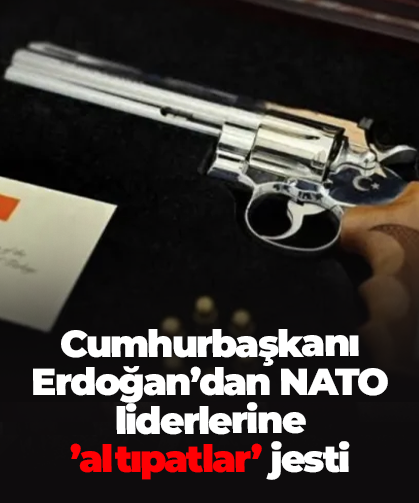Cumhurbaşkanı Erdoğan’dan NATO liderlerine  ’altıpatlar’ jesti