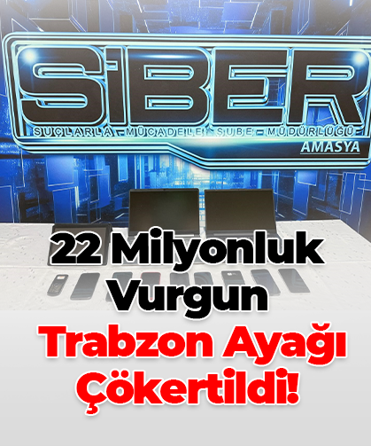 22 Milyonluk Vurgun: Trabzon Ayağı Çökertildi!