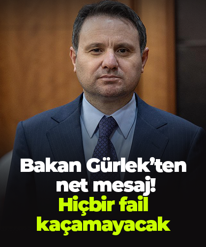 Bakan Gürlek’ten  net mesaj!  Hiçbir fail kaçamayacak