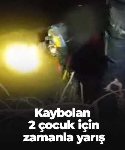 Kaybolan  2 çocuk için  zamanla yarış