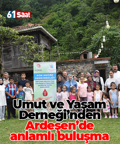 Ardeşen’de umut dolu buluşma