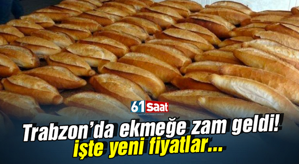 Trabzon’da ekmeğe zam geldi! İşte yeni fiyatlar…