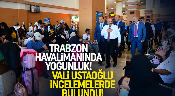 Trabzon Havalimanında yoğunluk!