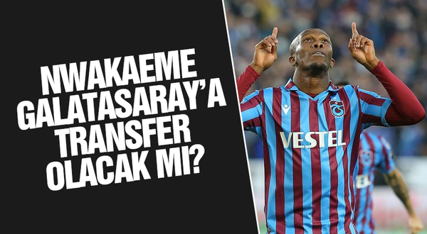Nwakaeme Galatasaray'a transfer olacak mı?