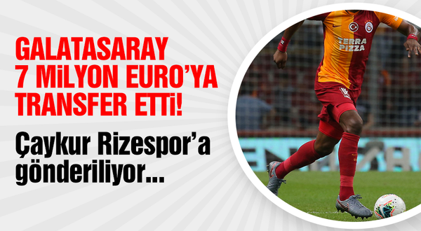 Galatasaray 7 milyon Euro’ya transfer etti! Çaykur Rizespor’a gönderiyor