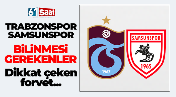 Trabzonspor - Samsunspor maçı öncesi bilinmesi gerekenler