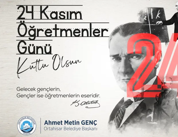 Ortahisar Belediye Başkanı Ahmet Metin Genç, 24 Kasım Öğretmen Günü Kutlama Mesajı