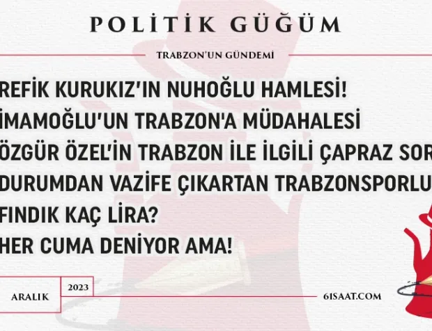 Politik Güğüm - 8 Aralık 2023