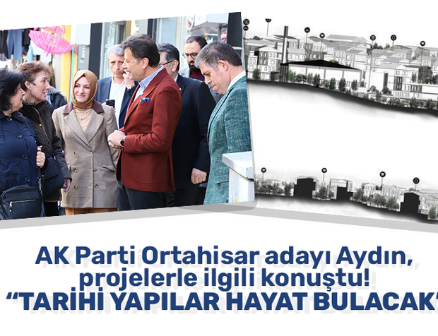 AK Parti Ortahisar adayı Aydın, projelerle ilgili konuştu! “Tarihi yapılar hayat bulacak”