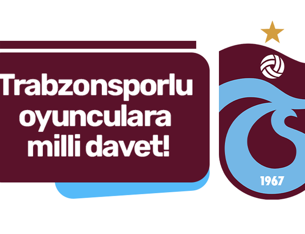 Trabzonsporlu oyunculara milli davet!