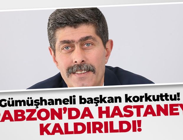 Gümüşhaneli başkan korkuttu! Trabzon'da hastaneye kaldırıldı