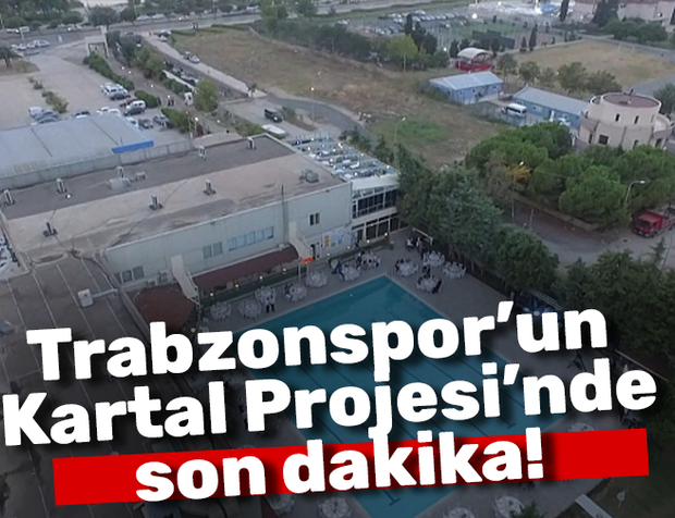 Trabzonspor’un  Kartal Projesi’nde  son dakika!