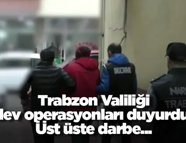 Trabzon Valiliği dev operasyonları duyurdu! Üst üste darbe...