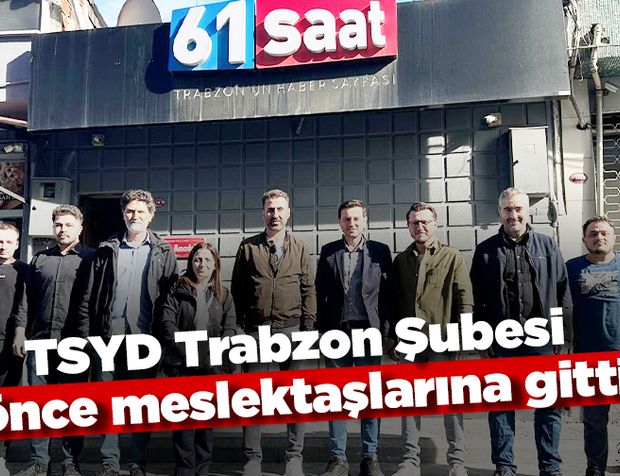 TSYD Trabzon Şubesi önce meslektaşlarına gitti