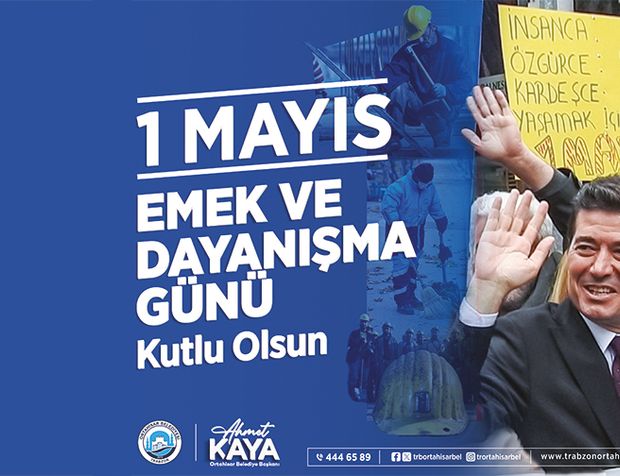 Ortahisar Belediye Başkanı Ahmet Kaya, 1 Mayıs Mesajı