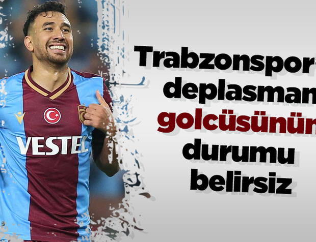 Trabzonspor'da deplasman golcüsünün durumu belirsiz