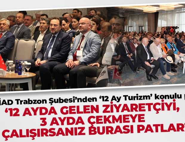 MÜSİAD Trabzon Şubesi '12 Ay Turizm' konulu panel düzenledi