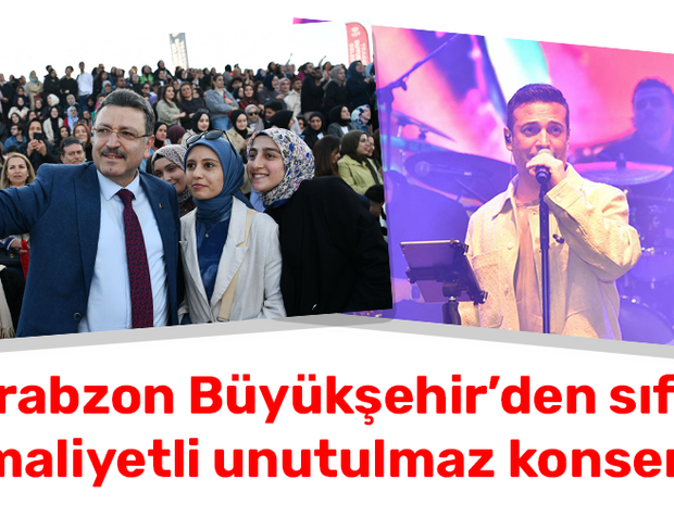 Trabzon Büyükşehir’den sıfır maliyetli unutulmaz konser!