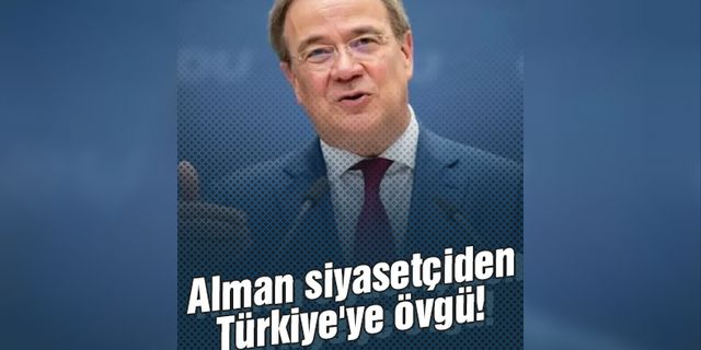 Alman siyasetçiden Türkiye'ye övgü!