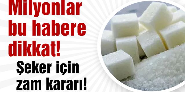 Türk Şeker'den şekere büyük zam
