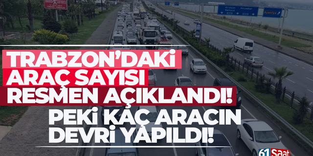 Trabzon’da kaç araç var!