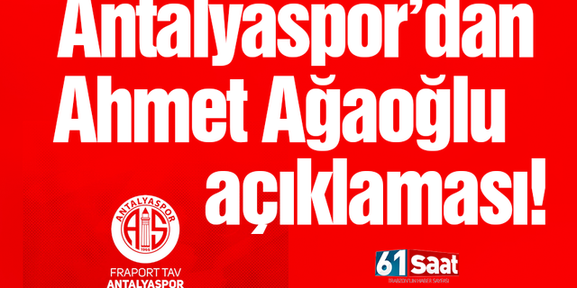 Antalyaspor’dan Ahmet Ağaoğlu açıklaması!