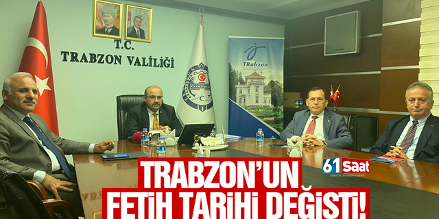 Trabzon’un fetih tarihi değişti! 