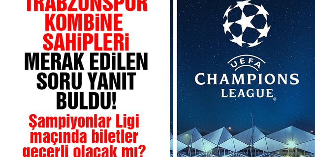 Trabzonspor - Kopenhag maçında kombineler geçerli olacak mı?