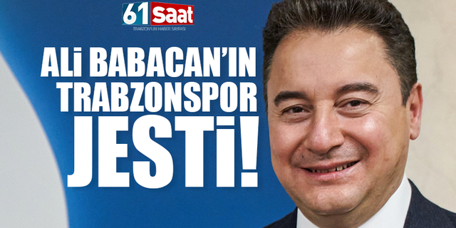 Ali Babacan'ın Trabzonspor jesti!