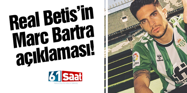 Real Betis’ten Marc Bartra açıklaması!